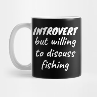 Introvert but willing to discuss fishing Mug